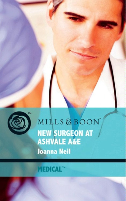 E-knjiga New Surgeon At Ashvale A&E (Mills & Boon Medical) Joanna Neil