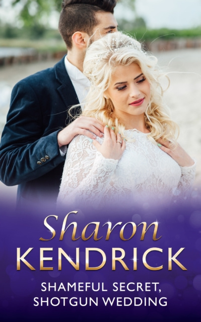 E-kniha Shameful Secret, Shotgun Wedding (Mills & Boon Modern) Sharon Kendrick