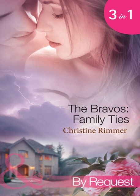E-kniha Bravos: Family Ties: The Bravo Family Way / Married in Haste / From Here to Paternity (Mills & Boon By Request) Christine Rimmer