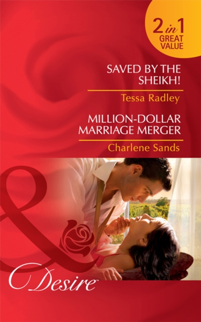 E-kniha Saved by the Sheikh! / Million-Dollar Marriage Merger: Saved by the Sheikh! / Million-Dollar Marriage Merger (Mills & Boon Desire) Tessa Radley