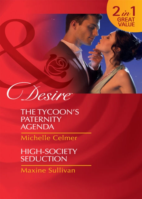E-kniha Tycoon's Paternity Agenda / High-Society Seduction: The Tycoon's Paternity Agenda / High-Society Seduction (Mills & Boon Desire) Michelle Celmer