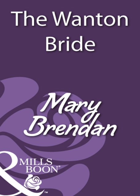 E-knjiga Wanton Bride (Mills & Boon Historical) Mary Brendan
