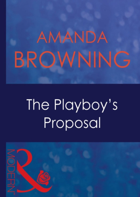 E-knjiga Playboy's Proposal (Mills & Boon Modern) Amanda Browning