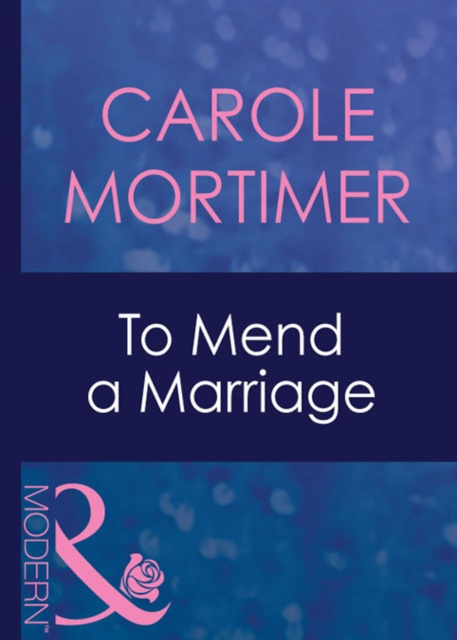 E-knjiga To Mend A Marriage (Mills & Boon Modern) Carole Mortimer