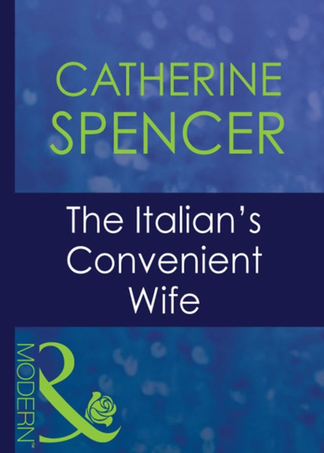 E-kniha Italian's Convenient Wife (Mills & Boon Modern) (Italian Husbands, Book 17) Catherine Spencer