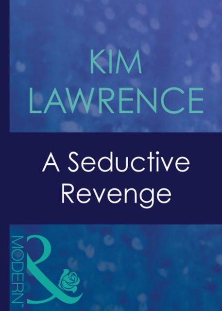 E-kniha Seductive Revenge (Mills & Boon Modern) (Red-Hot Revenge, Book 2) Kim Lawrence