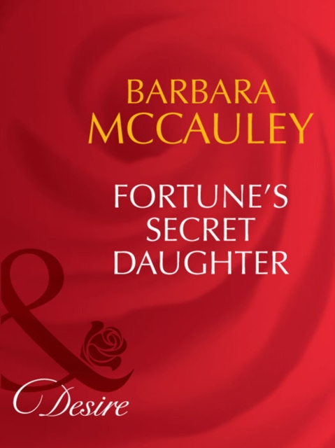 E-book Fortune's Secret Daughter (Mills & Boon Desire) (The Fortunes of Texas: The Lost, Book 4) Barbara McCauley