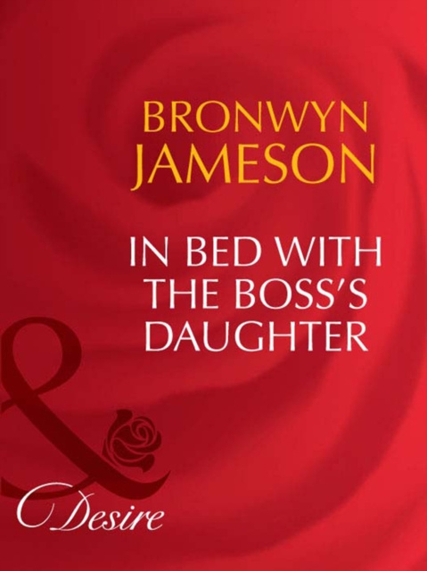 E-knjiga In Bed with the Boss's Daughter (Mills & Boon Desire) Bronwyn Jameson