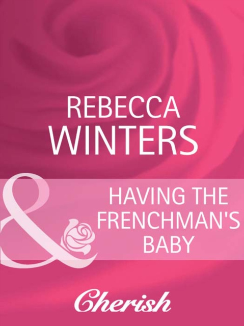 E-kniha Having the Frenchman's Baby (Mills & Boon Cherish) (The Brides of Bella Lucia, Book 1) Rebecca Winters