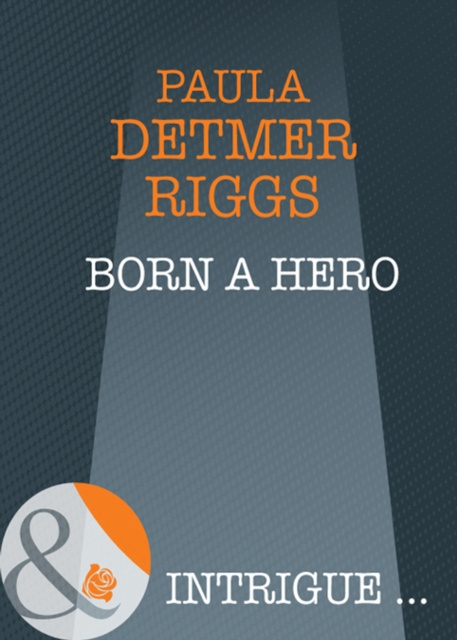 E-book Born A Hero (Mills & Boon Intrigue) Paula Detmer Riggs