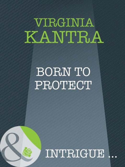 E-book Born To Protect (Mills & Boon Intrigue) (Firstborn Sons, Book 2) Virginia Kantra