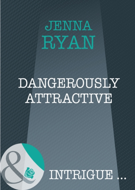 E-knjiga Dangerously Attractive (Mills & Boon Intrigue) Jenna Ryan