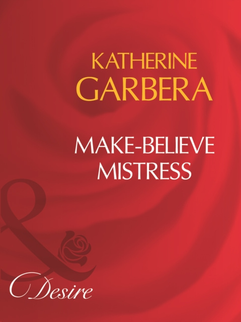 E-kniha Make-Believe Mistress (Mills & Boon Desire) Katherine Garbera