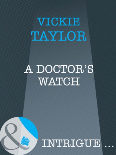 E-kniha Doctor's Watch (Mills & Boon Intrigue) Vickie Taylor