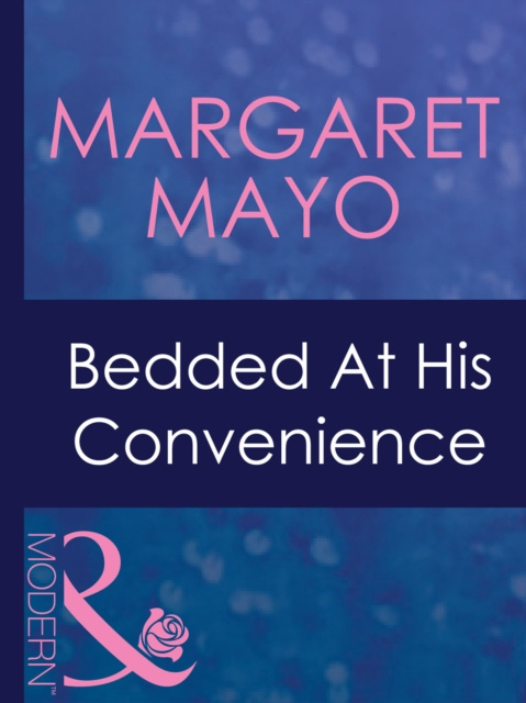 E-kniha Bedded At His Convenience (Mills & Boon Modern) (Ruthless, Book 14) Margaret Mayo