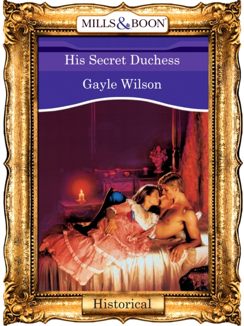 E-knjiga His Secret Duchess (Mills & Boon Vintage 90s Modern) Gayle Wilson