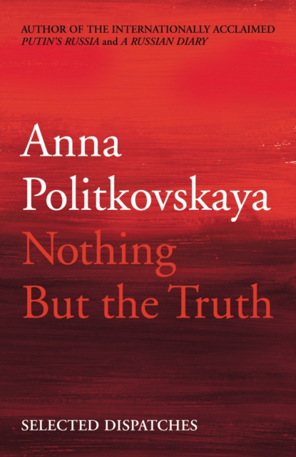 E-knjiga Nothing But the Truth Anna Politkovskaya