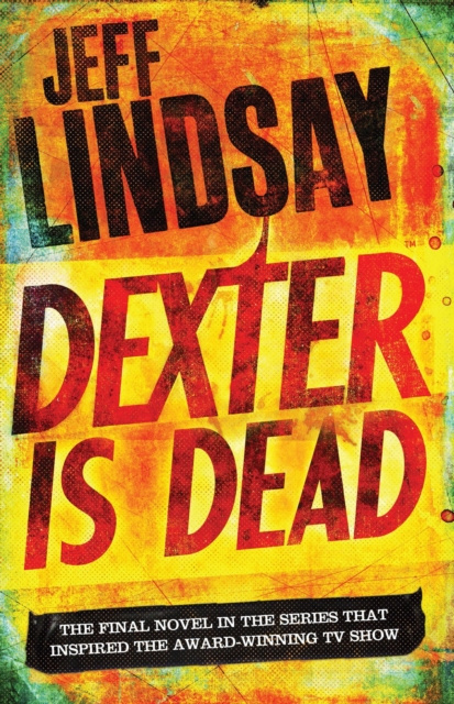 E-kniha Dexter Is Dead Jeff Lindsay