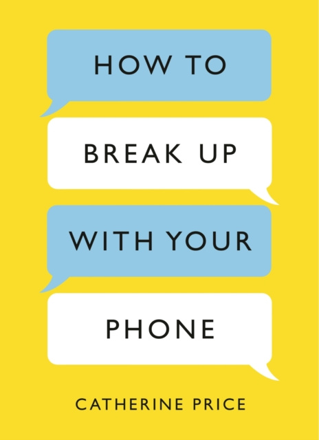 E-kniha How to Break Up With Your Phone Catherine Price