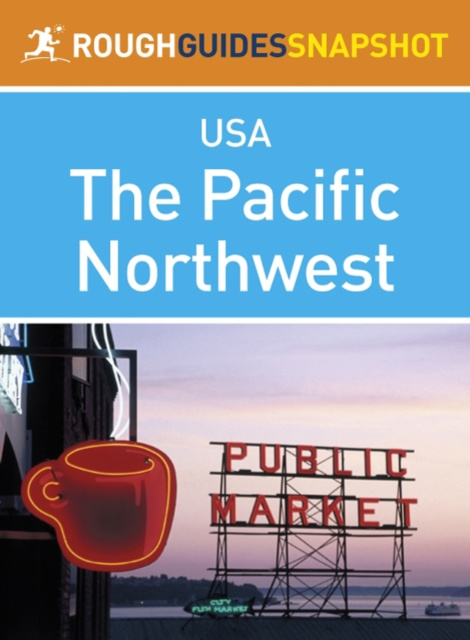 E-kniha Pacific Northwest Rough Guides Snapshot USA (includes Washington, Seattle, Puget Sound, the Olympic Peninsula, the Cascade Mountains, Oregon and Portl Samantha Cook