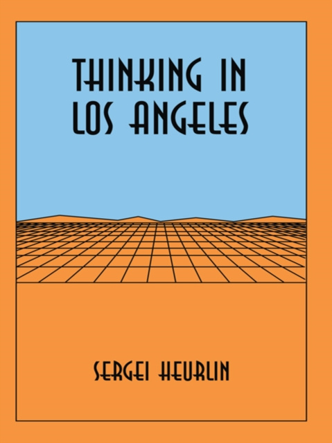 E-book Thinking in Los Angeles Sergei Heurlin