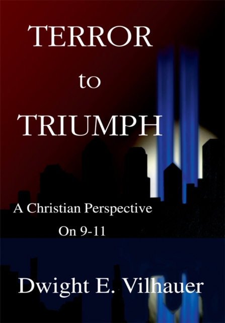 E-knjiga Terror to Triumph Dwight E. Vilhauer