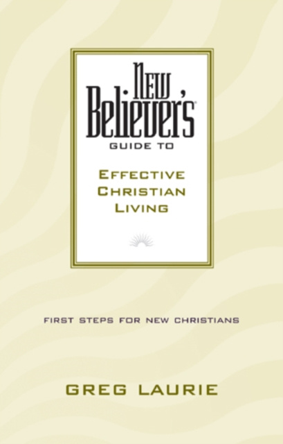 E-knjiga New Believer's Guide to Effective Christian Living Greg Laurie