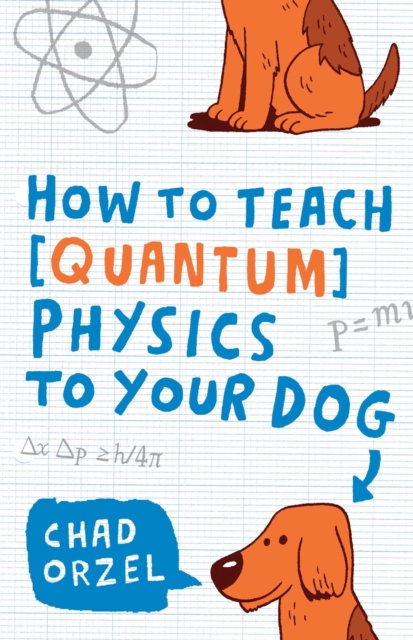 E-kniha How to Teach Quantum Physics to Your Dog Chad Orzel