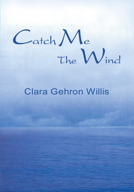 E-Book Catch Me the Wind CLARA GEHRON WILLIS