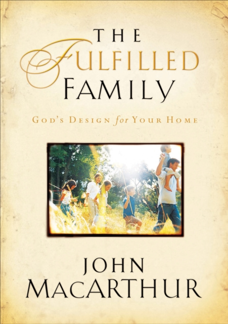 E-knjiga Fulfilled Family John F. MacArthur