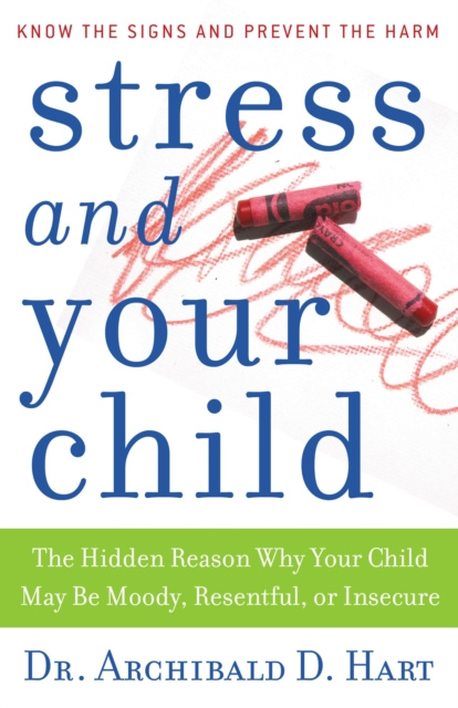 E-kniha Stress and Your Child Archibald D. Hart