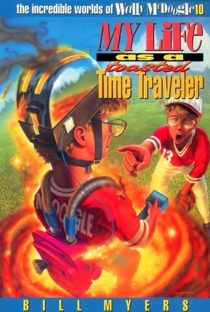 E-knjiga My Life as a Toasted Time Traveler Bill Myers
