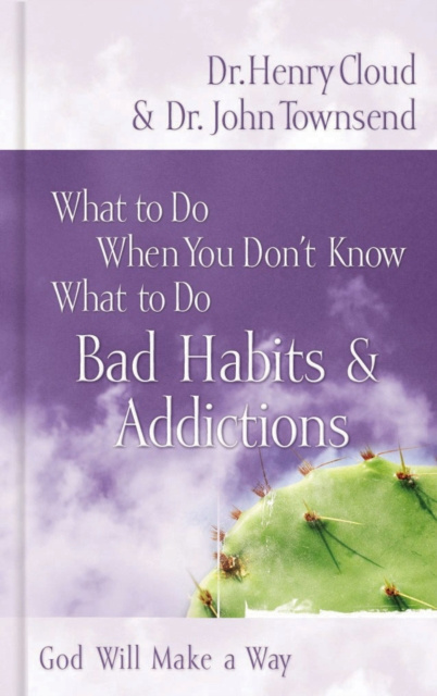 E-kniha What to Do When You Don't Know What to Do: Bad Habits and   Addictions Henry Cloud
