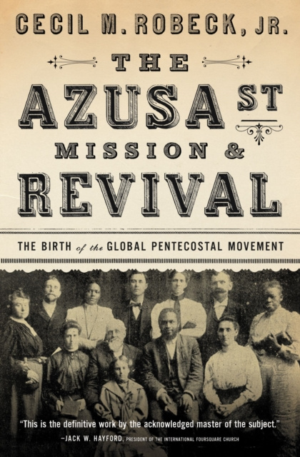 E-Book Azusa Street Mission and Revival Cecil M. Robeck
