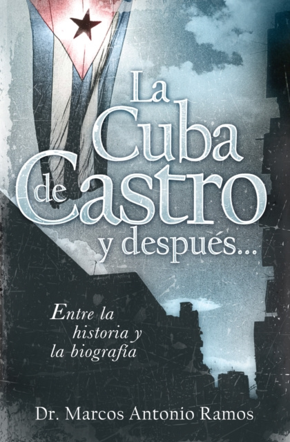 E-kniha La Cuba de Castro y despues... Marcos Antonio Ramos