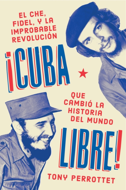 E-kniha Cuba libre  !Cuba libre! (Spanish edition) Tony Perrottet