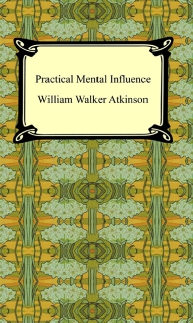 E-knjiga Practical Mental Influence William Walker Atkinson