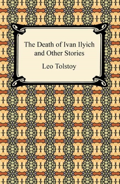 E-Book Death of Ivan Ilyich and Other Stories Leo Tolstoy