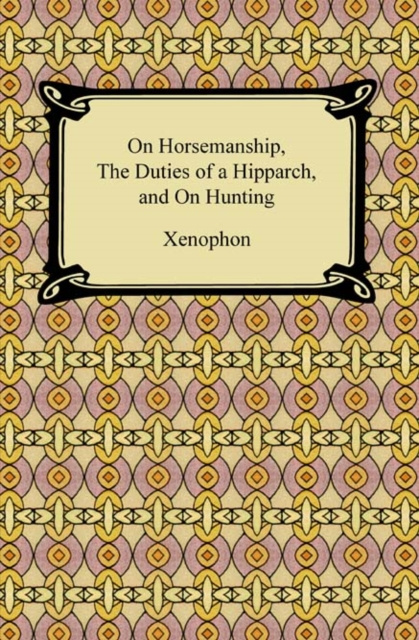 E-kniha On Horsemanship, The Duties of a Hipparch, and On Hunting Xenophon