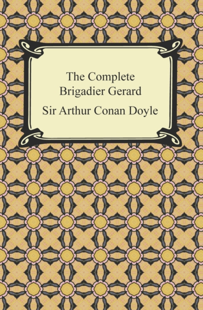 E-knjiga Complete Brigadier Gerard Sir Arthur Conan Doyle
