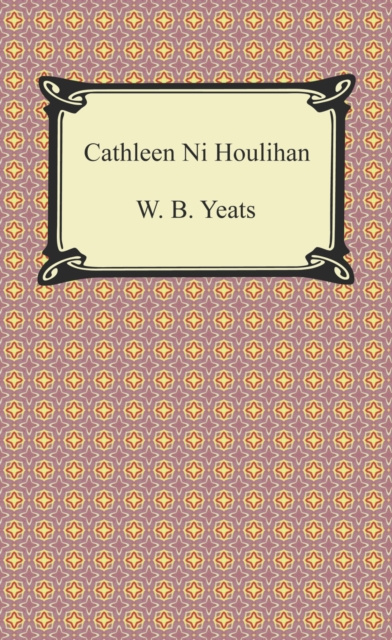 E-knjiga Cathleen Ni Houlihan W. B. Yeats