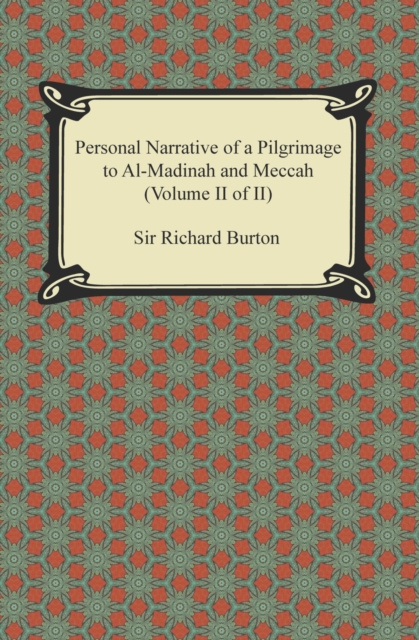 E-kniha Personal Narrative of a Pilgrimage to Al-Madinah and Meccah (Volume II of II) Sir Richard Burton
