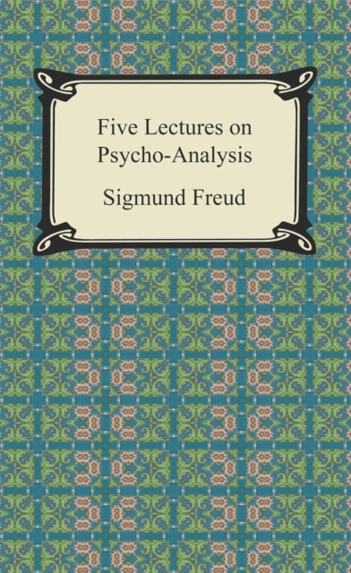 E-knjiga Five Lectures on Psycho-Analysis Sigmund Freud