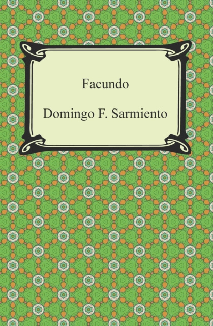 E-Book Facundo: Or, Civilization and Barbarism Domingo F. Sarmiento