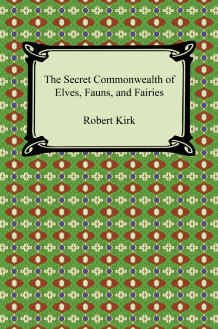 E-Book Secret Commonwealth of Elves, Fauns, and Fairies Robert Kirk
