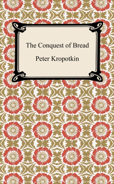 E-kniha Conquest of Bread Peter Kropotkin