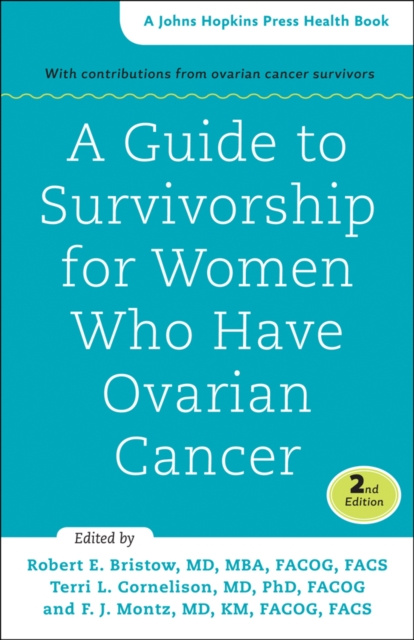 E-Book Guide to Survivorship for Women Who Have Ovarian Cancer Robert E. Bristow