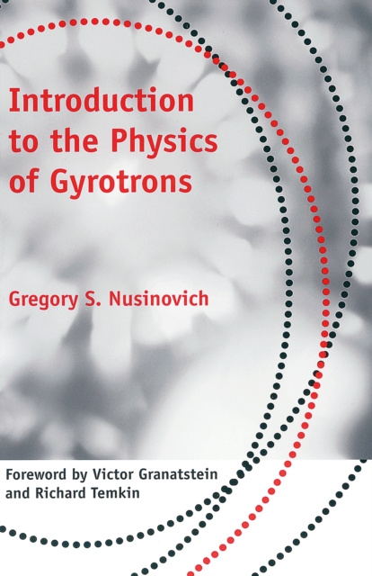 E-kniha Introduction to the Physics of Gyrotrons Gregory S. Nusinovich