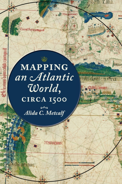 E-knjiga Mapping an Atlantic World, circa 1500 Alida C. Metcalf