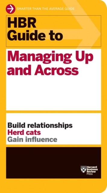 E-Book HBR Guide to Managing Up and Across (HBR Guide Series) Harvard Business Review